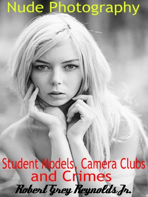 cover image of Nude Photography, Student Models, Camera Clubs and Crimes